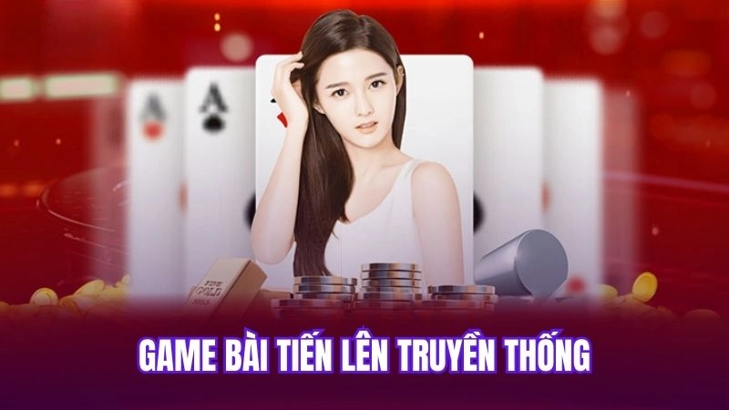 Game bài Tiến lên truyền thống