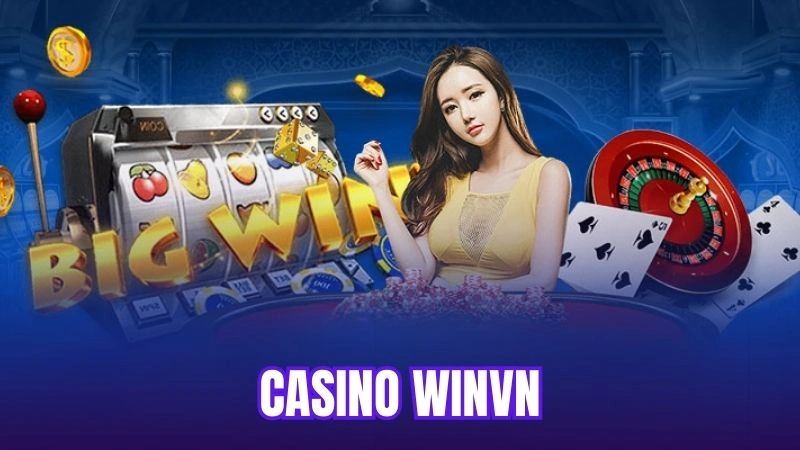 Sơ lược về casino WINVN