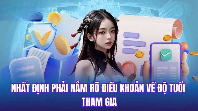 Nhất định phải nắm rõ điều khoản về độ tuổi tham gia