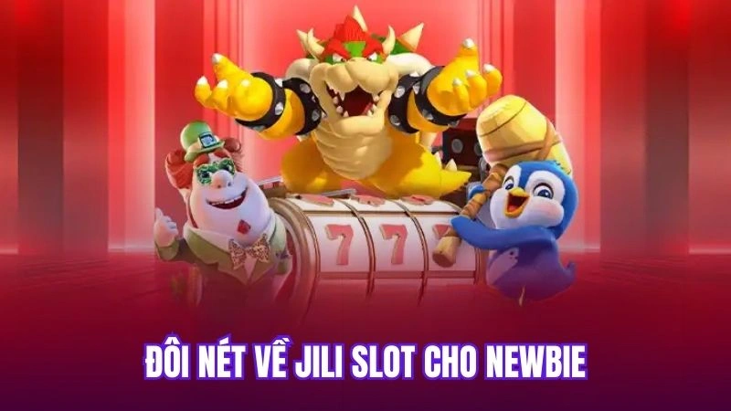 Đôi nét về jili slot cho newbie