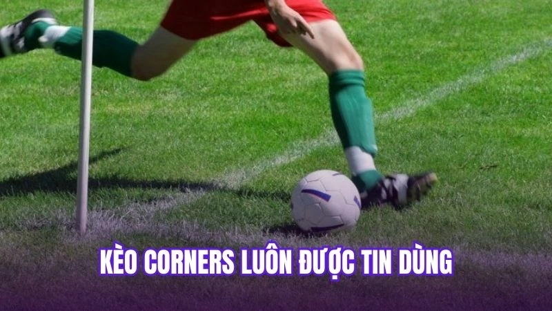 Kèo Corners luôn được tin dùng