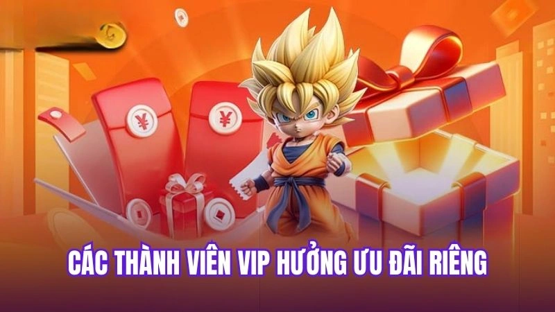 Các thành viên VIP hưởng ưu đãi riêng