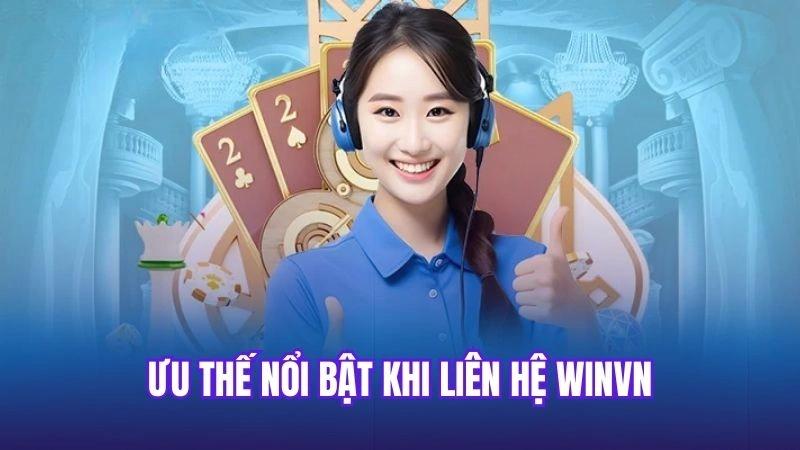 Ưu thế nổi bật khi liên hệ Winvn