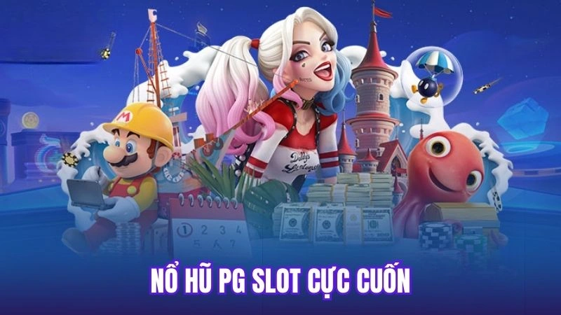 Nổ hũ PG Slot cực cuốn