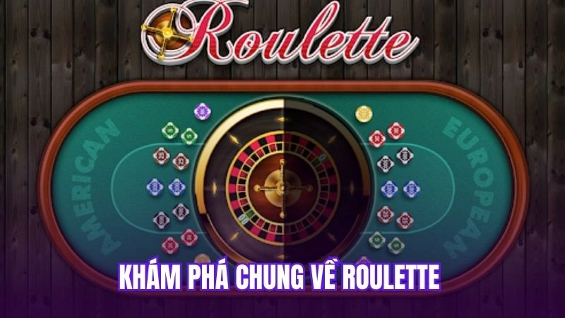 Khám phá chung về Roulette 