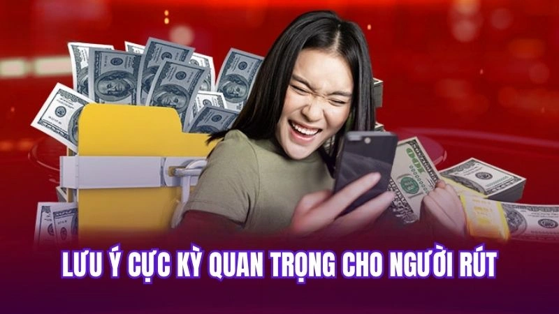 Lưu ý cực kỳ quan trọng cho người rút