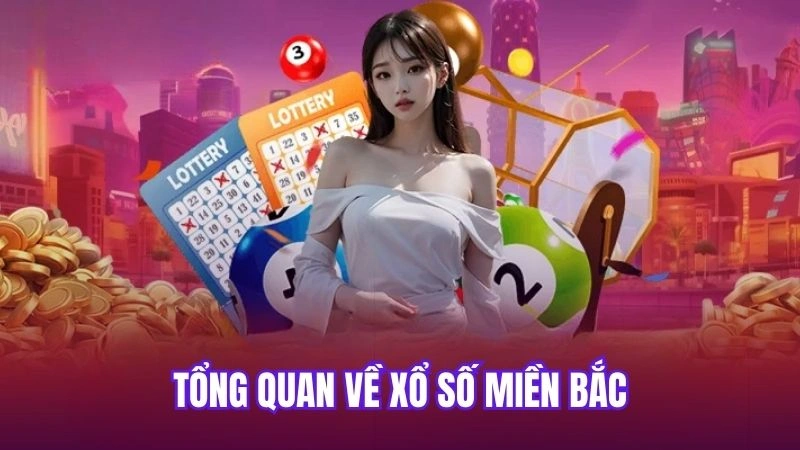 Tổng quan về xổ số miền Bắc